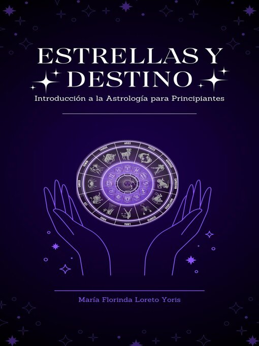 Title details for Estrellas y Destino Introducción a la Astrología para Principiantes by Maria Florinda Loreto Yoris - Available